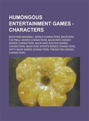 Humongous Entertainment Games - Characters Backyard Baseball Series Characters, Backyard Football Series Characters, Backyard Hockey Series Character,1234806096,9781234806095