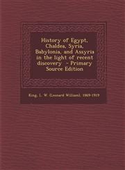 History of Egypt, Chaldea, Syria, Babylonia, and Assyria in the Light of Recent Discovery - Primary Source Edition,1293703265,9781293703267