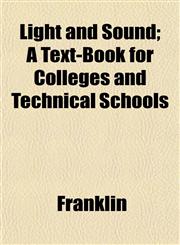 Light and Sound; A Text-Book for Colleges and Technical Schools,1152170015,9781152170018