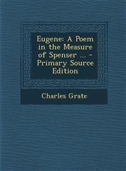 Eugene A Poem in the Measure of Spenser ...,1289965560,9781289965563
