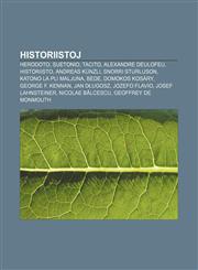 Historiistoj Herodoto, Suetonio, Tacito, Alexandre Deulofeu, Historiisto, Andreas Künzli, Snorri Sturluson, Katono la pli maljuna, Bede, Domokos Kosáry, George F. Kennan, Jan Długosz, Jozefo Flavio, Josef Lahnsteiner, Nicolae Bălcescu,1232961426,9781232961420