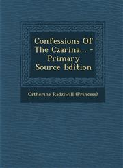 Confessions of the Czarina... - Primary Source Edition,1294678558,9781294678557