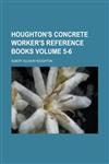 Houghton's concrete worker's reference books Volume 5-6,1236769791,9781236769794