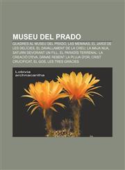Museu del Prado Quadres al Museu del Prado, Las Meninas, El jardí de les delícies, El davallament de la Creu, La maja nua,1232740233,9781232740230
