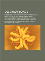 Kvantová fyzika Částice, Rovnice kontinuity, Kvantová mechanika, Laser, Potenciálová jáma, Atomové jádro, Rentgenové záření,1232834831,9781232834830