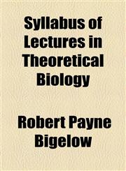 Syllabus of Lectures in Theoretical Biology,1154473635,9781154473636