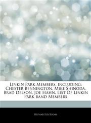 Articles On Linkin Park Members, including Chester Bennington, Mike Shinoda, Brad Delson, Joe Hahn, List Of Linkin Park Band Members,1243314982,9781243314987