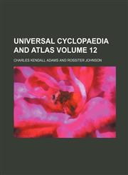 Universal cyclopaedia and atlas Volume 12,1231236760,9781231236765