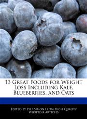 13 Great Foods for Weight Loss Including Kale, Blueberries, and Oats,1270829904,9781270829904