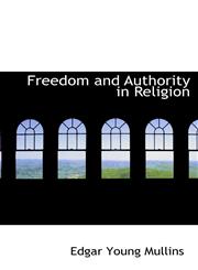 Freedom and Authority in Religion,1115845438,9781115845434