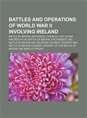 Battles and operations of World War II involving Ireland Battle of Britain, RAF Kenley, The Blitz,1233278371,9781233278374
