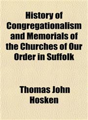 History of Congregationalism and Memorials of the Churches of Our Order in Suffolk,1152945319,9781152945319