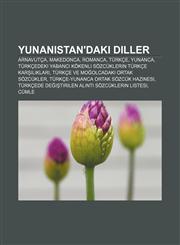 Yunanistan'daki diller Arnavutça, Makedonca, Romanca, Türkçe, Yunanca, Türkçedeki yabancı kökenli sözcüklerin Türkçe karşılıkları,1232940135,9781232940135