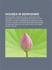 Houses in Berkshire Bisham Abbey, Windsor Castle, Basildon Park, Beaumont College, Aldermaston Court, List of monastic houses in Berkshire,1157326188,9781157326182