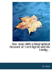 Don Juan With a Biographical Account of Lord Byron and His Family; ..,1115520598,9781115520591