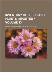 Inventory of Seeds and Plants Imported (Volume 33),1153899248,9781153899246