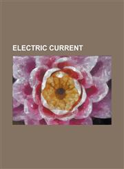Electric Current Acdc (Electricity), Alternating Current, Aromatic Ring Current, Constant Current, Current Divider, Current Limiting, C,1230821260,9781230821269