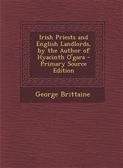 Irish Priests and English Landlords, by the Author of Hyacinth O'Gara,1287506682,9781287506683