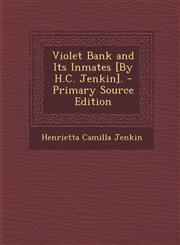 Violet Bank and Its Inmates [By H.C. Jenkin]. - Primary Source Edition,1293284793,9781293284797