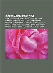 Espanjan kunnat Albaceten kunnat, Aragonian kunnat, Asturian kunnat, Baleaarien kunnat, Baskimaan kunnat, Extremaduran kunnat,1232819069,9781232819066