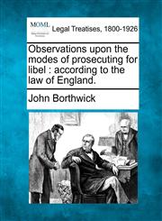 Observations upon the modes of prosecuting for libel according to the law of England.,1240082010,9781240082018
