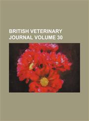 British Veterinary Journal Volume 30,1235826015,9781235826016