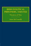 Irish Political Prisoners 1848-1922: Theatres of War,0415378664,9780415378666