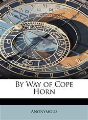 By Way of Cope Horn,1116068990,9781116068993