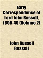 Early Correspondence of Lord John Russell, 1805-40 (Volume 2),1152245139,9781152245136
