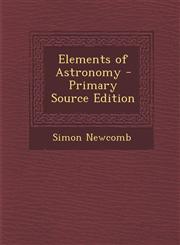Elements of Astronomy - Primary Source Edition,1287387241,9781287387244