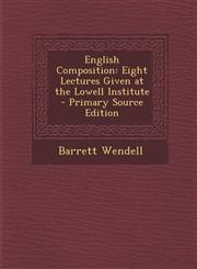 English Composition Eight Lectures Given at the Lowell Institute,1287580491,9781287580492