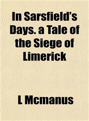 In Sarsfield's Days. a Tale of the Siege of Limerick,1154746720,9781154746723