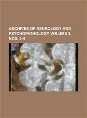Archives of Neurology and Psychopathology Volume 2, Nos. 3-4,1154400271,9781154400274