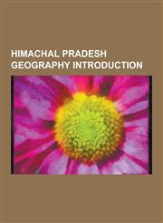 Himachal Pradesh Geography Introduction Theog, Jaisinghpur, Barot, Sirmaur District, Chaupal, Himachal Pradesh, Kullu District, Rewalsar Lake, Haripu,1230510591,9781230510590