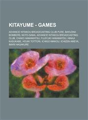 Kitayume - Games Advance! Kitakou Broadcasting Club Pure, Barjona Bombers, Noto-Sama, Advance! Kitakou Broadcasting Club, Chako Hamamat,1234802872,9781234802875