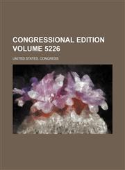 Congressional edition Volume 5226,1236425677,9781236425676