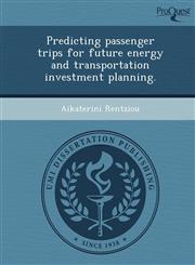Predicting passenger trips for future energy and transportation investment planning.,1248973518,9781248973516