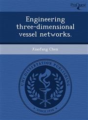 Engineering three-dimensional vessel networks.,124364141X,9781243641410