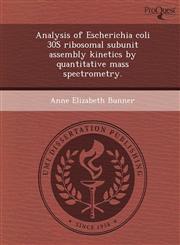 Analysis of Escherichia coli 30S ribosomal subunit assembly kinetics by quantitative mass spectrometry.,1243732180,9781243732187