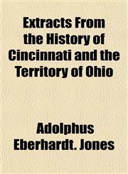 Extracts From the History of Cincinnati and the Territory of Ohio,1152905740,9781152905740
