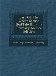 Last Of The Great Scouts (buffalo Bill)... - Primary Source Edition,1293183482,9781293183489