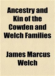 Ancestry and Kin of the Cowden and Welch Families,1153273144,9781153273145
