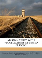 My own story, with recollections of noted persons,1175972193,9781175972194