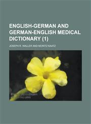 English-German and German-English medical dictionary Volume 1,1234400790,9781234400798
