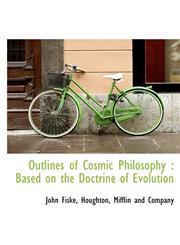 Outlines of Cosmic Philosophy Based on the Doctrine of Evolution,1140277871,9781140277873