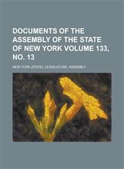 Documents of the Assembly of the State of New York Volume 133, No. 13,1234049961,9781234049966