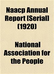 Naacp Annual Report [Serial] (1920),1153579073,9781153579070