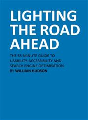 Lighting The Road Ahead The 55-Minute Guide to Usability, Accessibility and Search Engine Optimisation,0956467245,9780956467249