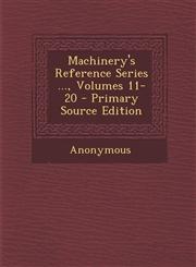 Machinery's Reference Series ..., Volumes 11-20 - Primary Source Edition,1287497535,9781287497530