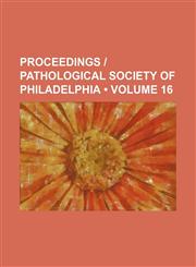 Proceedings | Pathological Society of Philadelphia (Volume 16),115424248X,9781154242485